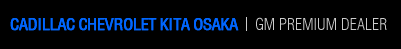 CADILLAC CHEVROLET KITA OSAKA | GM PREMIUM DEALER